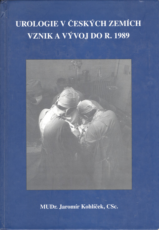 Urologie v českých zemích :vznik a vývoj do r. 1989