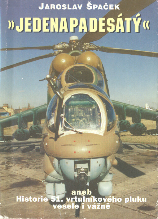 Jedenapadesátý, aneb, Historie 51. vrtulníkového pluku vesele i vážně