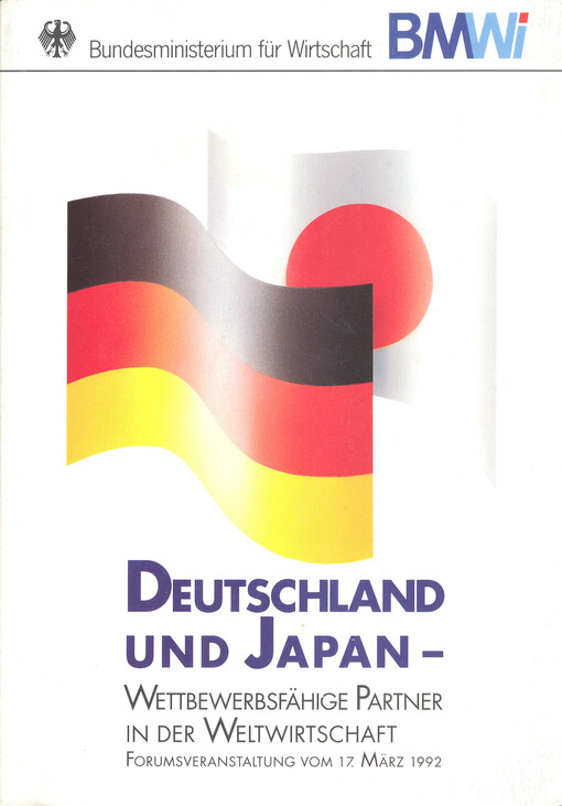 Deutschland und Japan : Wettbewerbsfähige Partner in der Weltwirtschaft : Forumsveranstaltung vom 17. März 1992 in Stuttgart ...