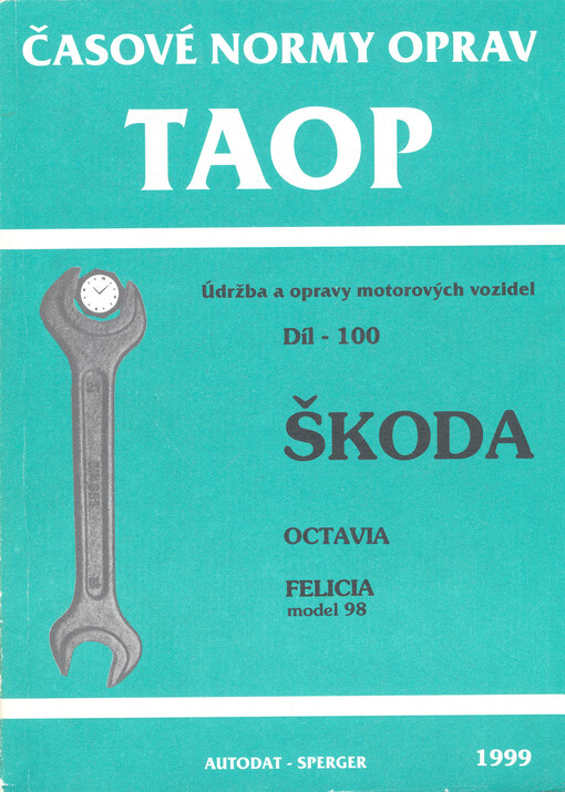 Časové normy oprav :obor 917.2 - údržba a opravy motorových vozidel.Díl 100,Škoda Octavia sedan, combi (1996-), Škoda Felicia hatchback, combi (model 1998-)