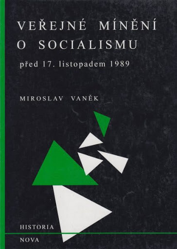 Veřejné mínění o socialismu před 17. listopadem 1989: analýza výsledků výzkumů veřejného mínění prováděných ÚVVM od roku 1972 do roku 1989