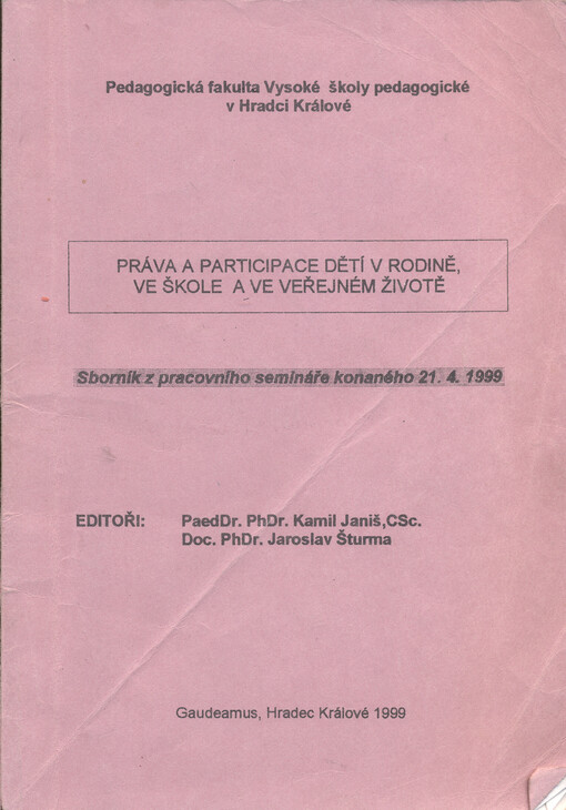Práva a participace dětí v rodině, ve škole a ve veřejném životě : sborník z pracovního semináře konaného 21.4.1999 [v Hradci Králové]