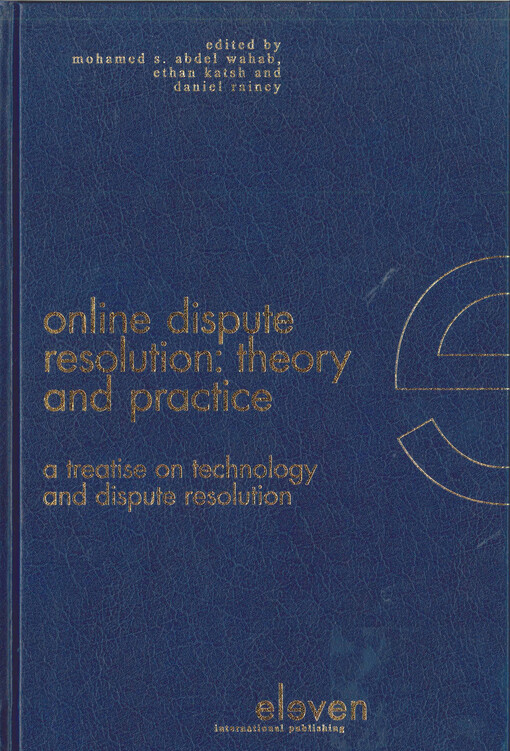 Online dispute resolution: theory and practice  : a treatise on technology and dispute resolution 