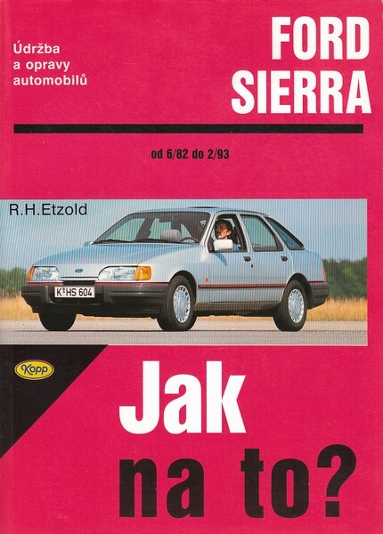 Údržba a opravy automobilů Ford Sierra : zážehové motory, vznětové motory