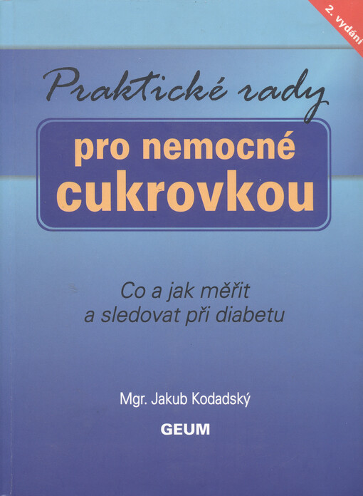 Praktické rady pro nemocné cukrovkou : co a jak měřit a sledovat při diabetu