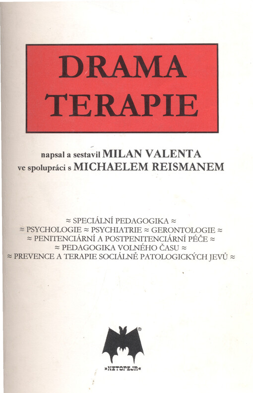 Dramaterapie : speciální pedagogika, psychologie, psychiatrie, gerontologie, penitenciární a postpenitenciární péče, pedagogika volného času, prevence a terapie sociálně patologických jevů