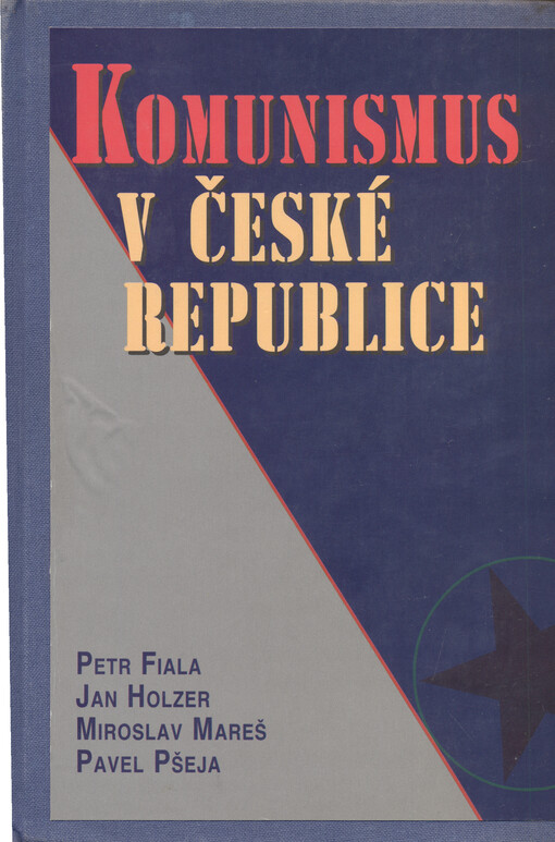 Komunismus v České republice: vývojové, systémové a ideové aspekty působení KSČM a dalších komunistických organizací v české politice