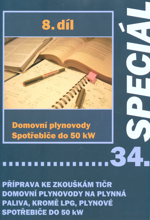 Příprava ke zkouškám TIČR. 8. díl, Domovní plynovody na plynná paliva, kromě LPG, plynové spotřebiče do 50 kW