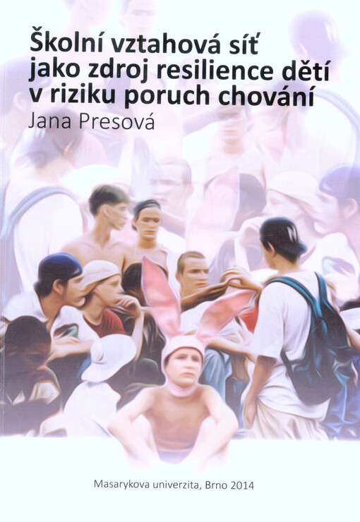 Školní vztahová síť jako zdroj resilience dětí v riziku poruch chování