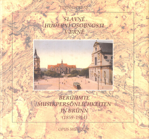 Slavné hudební osobnosti v Brně: komentovaný průvodce koncertním životem v dokumentech a obrazech