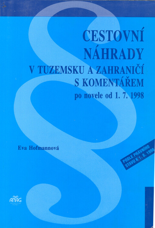 Cestovní náhrady v tuzemsku a zahraničí s komentářem po novele od 1.7.1998 : (podle právního stavu k 1.8.1998)