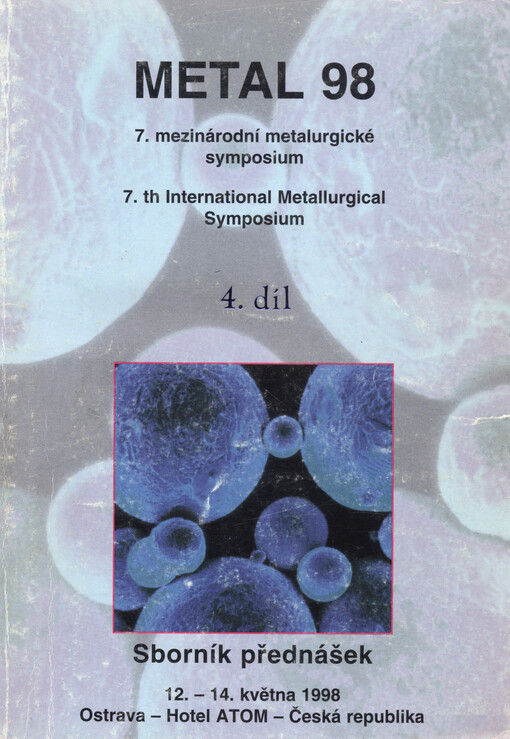 METAL 98 : [7. mezinárodní metalurgické symposium Ostrava 12.-14. května 1998] : sborník přednášek. 4. díl
