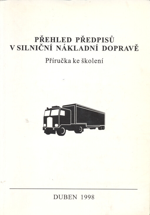 Přehled předpisů v silniční nákladní dopravě : příručka ke školení