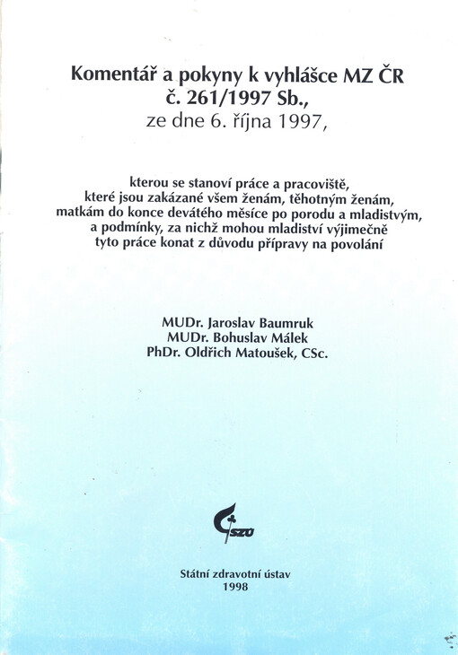 Komentář a pokyny k vyhlášce MZ ČR č. 261/1997 Sb., ze dne 6. října 1997, kterou se stanoví práce a pracoviště, které jsou zakázané všem ženám, těhotným ženám, matkám do konce devátého měsíce po porodu a mladistvým, a podmínky,za nichž mohou mladiství výjimečně tyto práce konat z důvodu přípravy na povolání