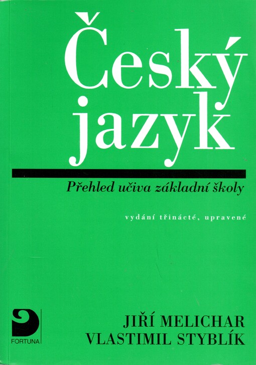 Český jazyk : rozšířený přehled učiva základní školy s cvičeními a klíčem, upravený v souladu s pravidly českého pravopisu z r. 1993.
