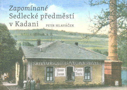 Zapomínané Sedlecké předměstí v Kadani