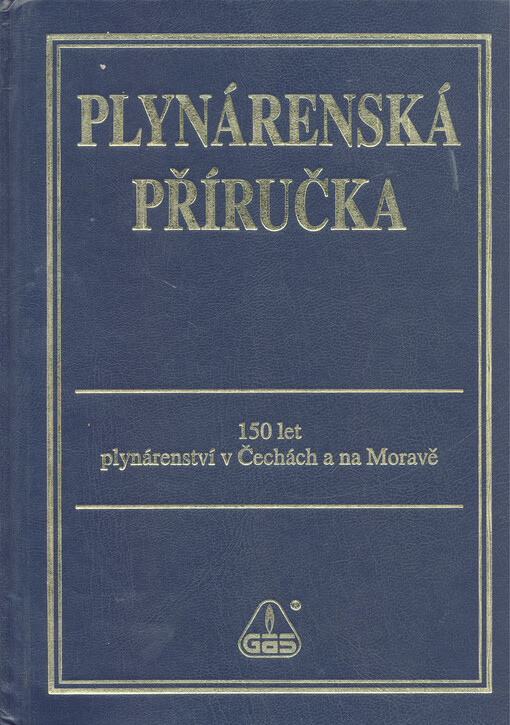 Plynárenská příručka: 150 let plynárenství v Čechách a na Moravě
