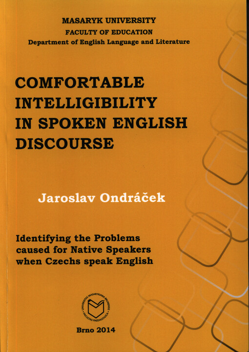 Comfortable intelligibility in spoken English discourse : identifying the problems caused for native speakers when Czechs speak English