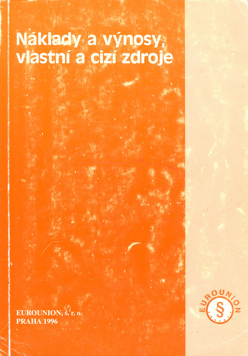 Náklady a výnosy, vlastní a cizí zdroje : návod k účtování a příklady