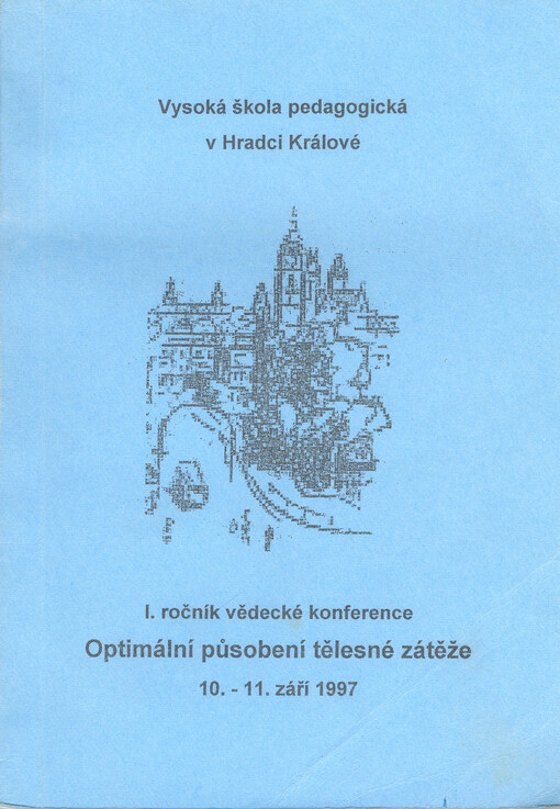 Optimální působení tělesné zátěže :sborník z I. ročníku konference, Hradec Králové 10.-11. září 1997