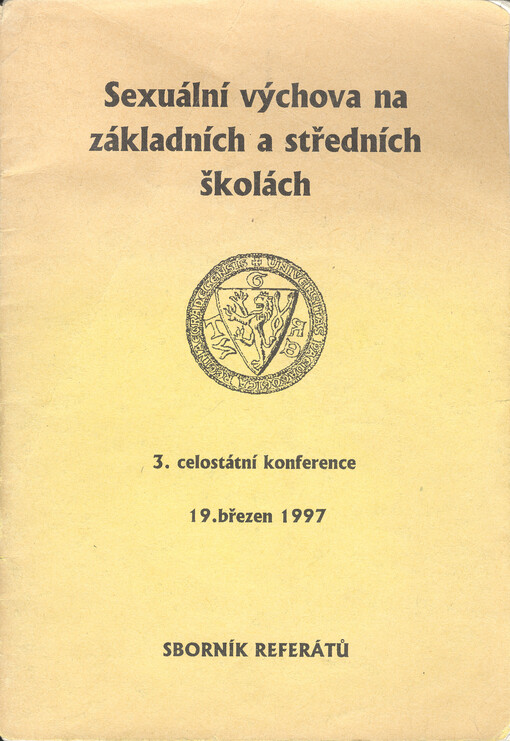 Sexuální výchova na základních a středních školách :sborník referátů z 3. celostátní konference konané 19. března 1997 v Hradci Králové