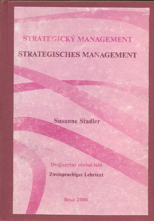 Strategisches Management :Instrumente, Anwendung : zweisprachiger Lehrtxt = Strategický management : nástroje, aplikace : dvojjazyčný učební text