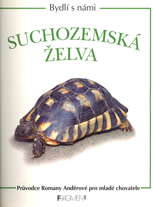 Suchozemská želva: průvodce Romany Anděrové pro mladé chovatele