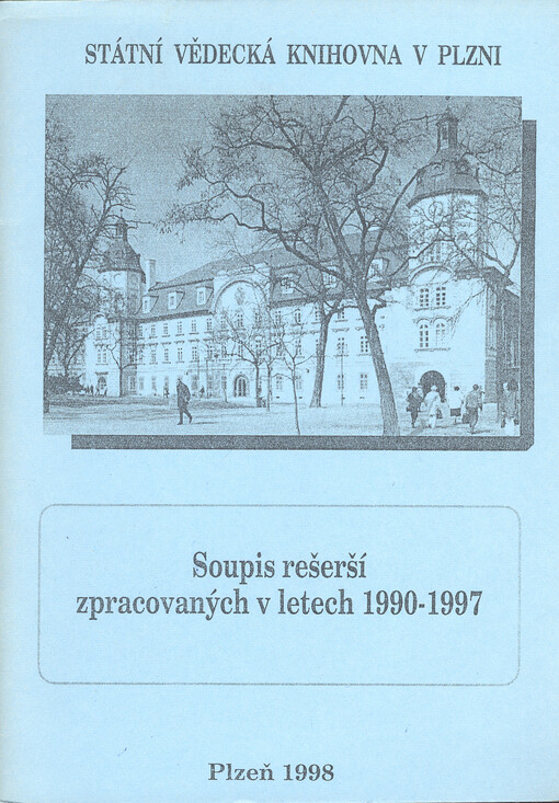 Soupis rešerší zpracovaných v letech 1990-1997 : [Státní vědeckou knihovnou v Plzni]