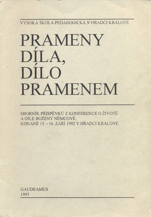 Prameny díla, dílo pramenem :sborník příspěvků z konference o životě a díle Boženy Němcové, konané 15.-16. září 1992 v Hradci Králové, Vysoká škola pedagogická