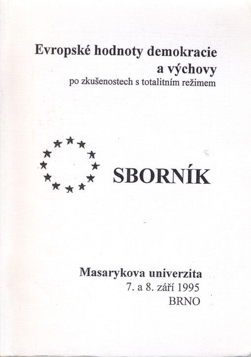 Evropské hodnoty demokracie a výchovy po zkušenostech s totalitním režimem : sborník z 2. konference konané 7. a 8. září 1995