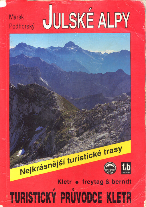 Pěší turistika v Julských Alpách : 50 nejkrásnějších turistických tras po horách a údolími Julských Alp