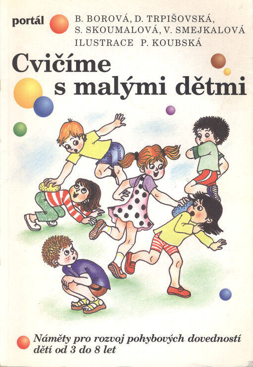 Cvičíme s malými dětmi : náměty pro rozvoj pohybových dovedností dětí od 3 do 8 let
