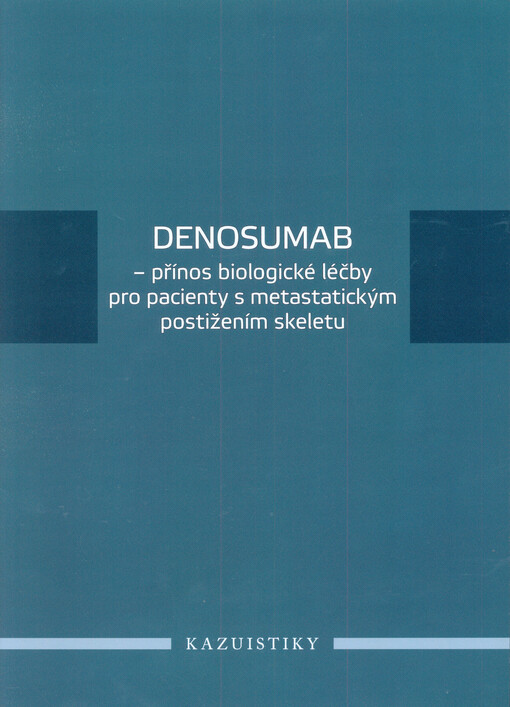 Denosumab - přínos biologické léčby pro pacienty s metastatickým postižením skeletu