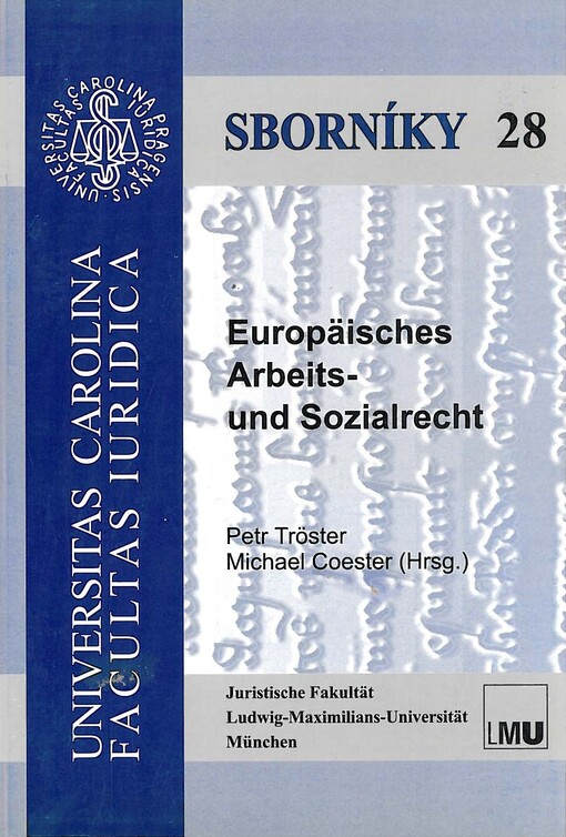 Europäisches Arbeits- und Sozialrecht : Sammelband des Gemeinschaftsseminars vom 28. Februar - 02. März 2006 an der Juristischen Fakultät der Karls-Universität Prag