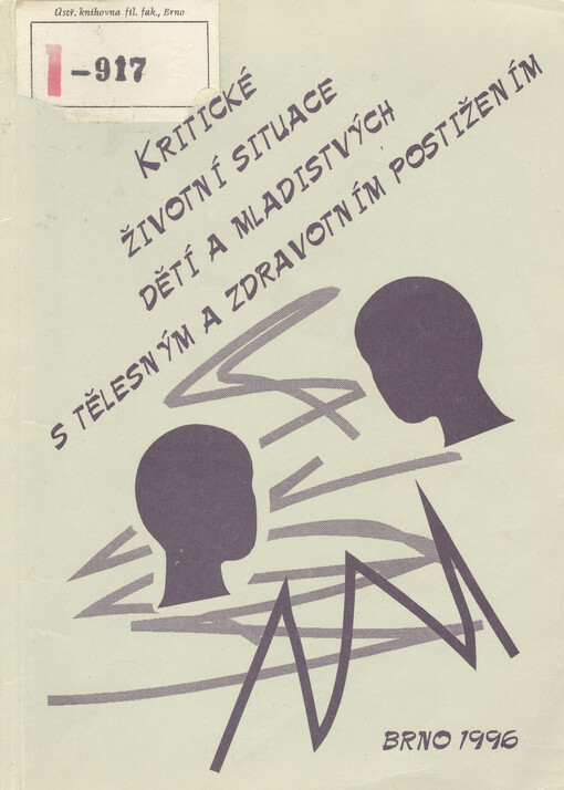 Kritické životní situace dětí a mladistvých s tělesným a zdravotním postižením: sborník z konference somatopedické společnosti k 50. výročí založení Pedagogické fakulty Masarykovy univerzity