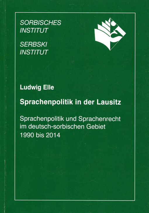 Sprachenpolitik in der Lausitz :sprachenpolitik und Sprachenrecht im deutsch-sorbischen Gebiet 1990 bis 2014