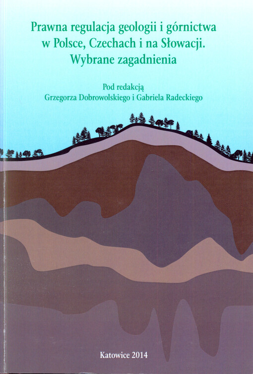 Prawna regulacja geologii i górnictwa w Polsce, Czechach i na Słowacji :wybrane zagadnienia