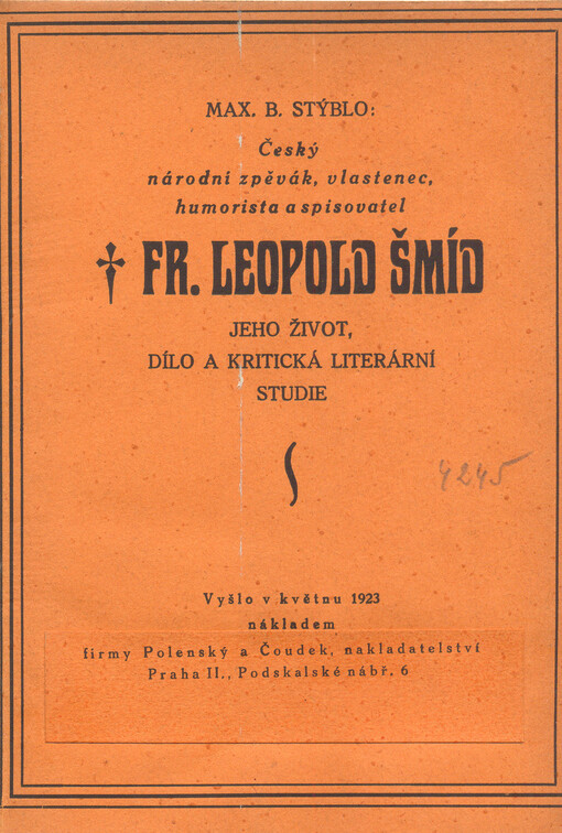 Český národní zpěvák vlastenec, humorista a spisovatel &+& Fr. Leopold Šmíd, jeho život, dílo a kritická literární studie
