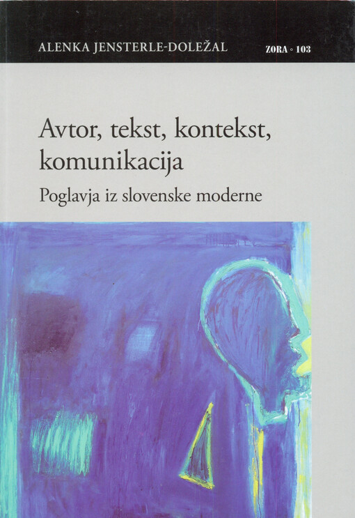 Avtor, tekst, kontekst, komunikacija : poglavja iz slovenske moderne