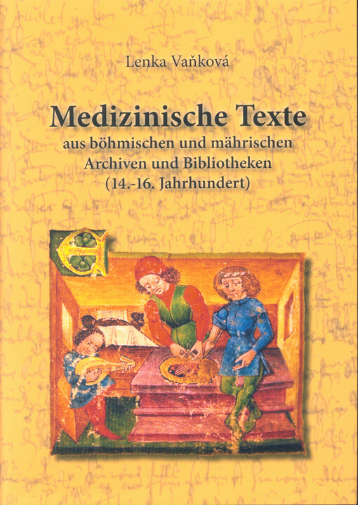 Medizinische Texte aus böhmischen und mährischen Archiven und Bibliotheken (14.-16. Jahrhundert)