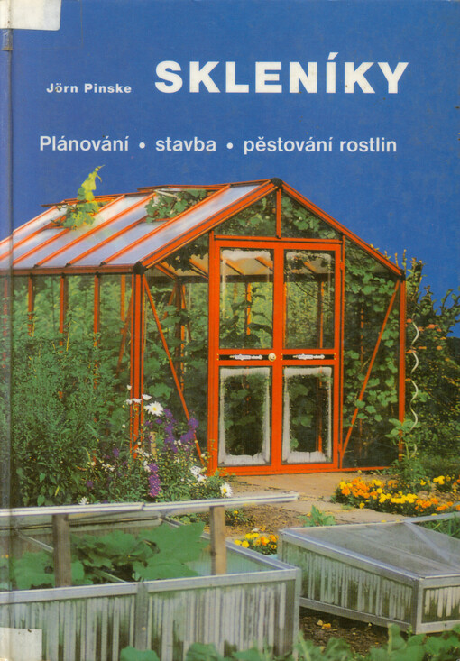 Skleníky : plánování, stavba, pěstování rostlin