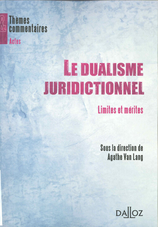 Le dualisme juridictionnel : limites et mérites  : actes du Colloque 