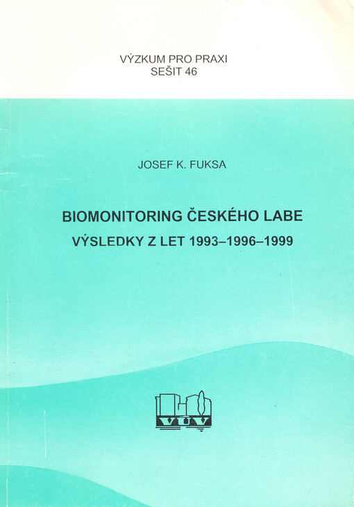 Biomonitoring českého Labe : výsledky z let 1993-1996-1999