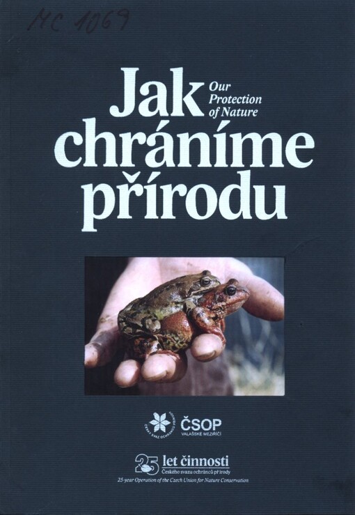 ![CDATA[Jak chráníme přírodu : 25 let činnosti Českého svazu ochránců přírody = Our protection of nature : 25-year operation of the Czec]]