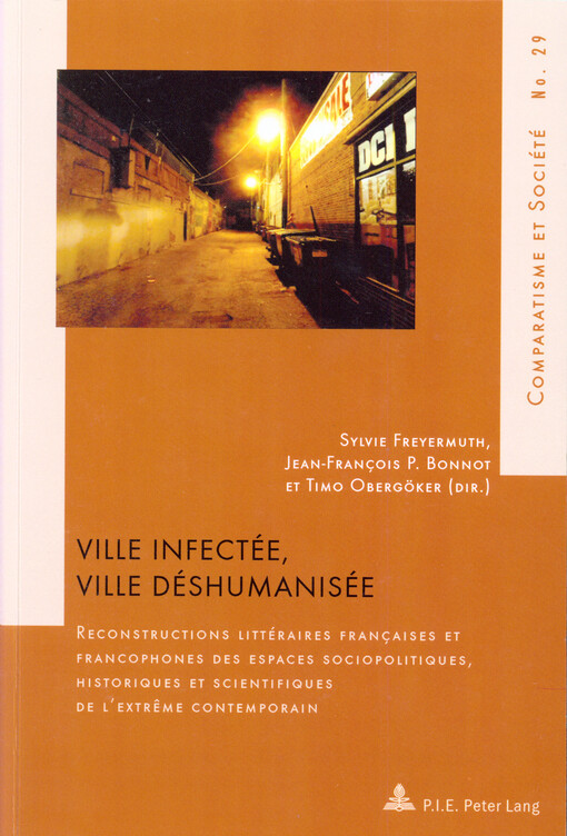 Ville infectée, ville déshumanisée :reconstructions littéraires françaises et francophones des espaces sociopolitiques, historiques et scientifiques de l'extrême contemporain