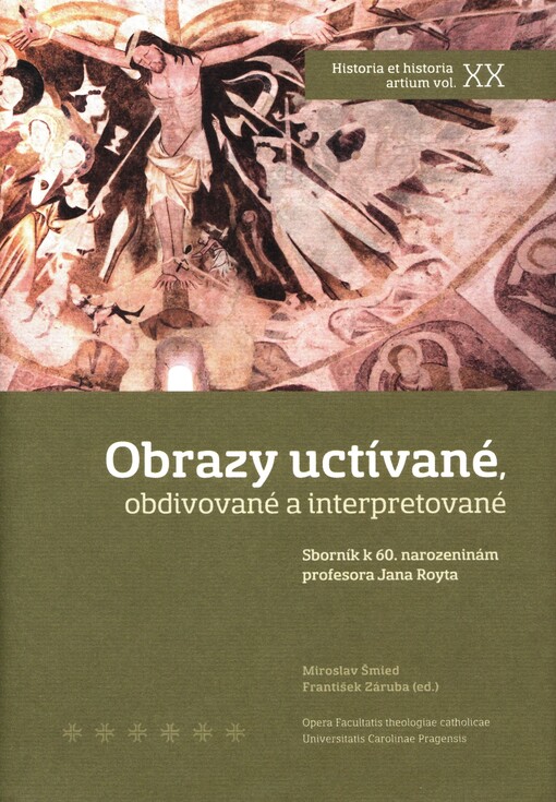 Obrazy uctívané, obdivované a interpretované: sborník k 60. narozeninám profesora Jana Royta