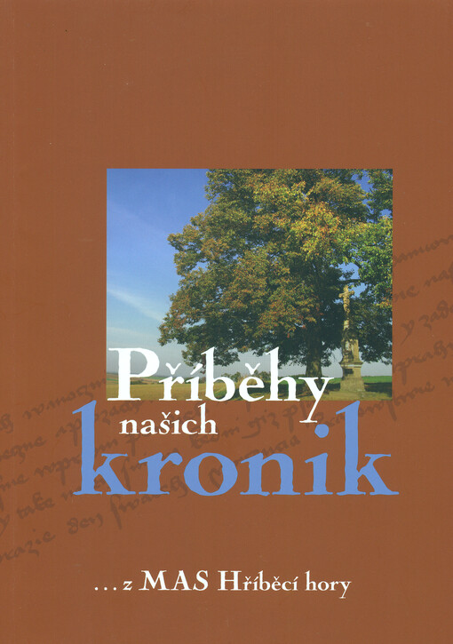 Příběhy našich kronik : ...z MAS Hříběcí hory