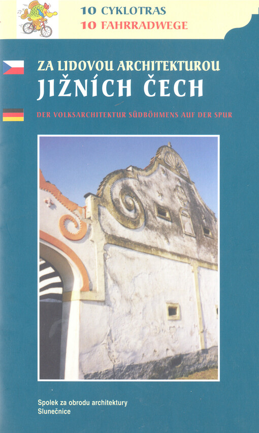 Za lidovou architekturou jižních Čech : 10 cyklotras = Der Volksarchitektur Südböhmens auf der Spur : 10 Fahrradwege