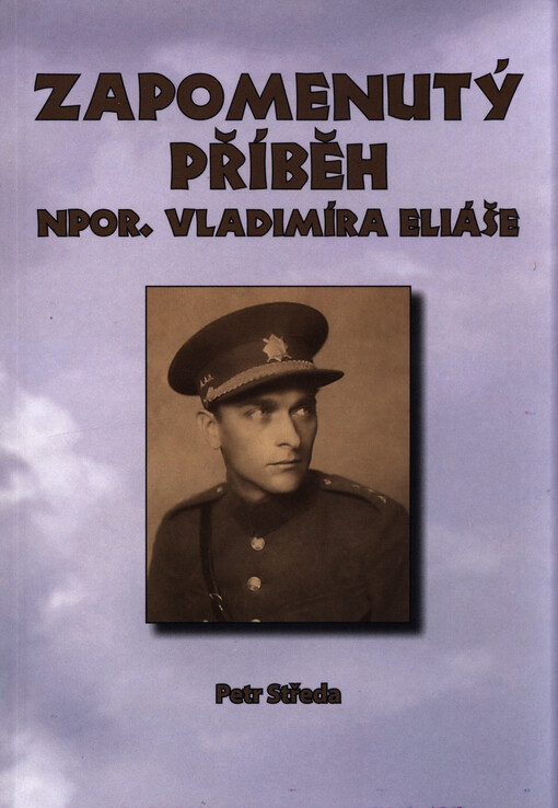 Zapomenutý příběh npor. Vladimíra Eliáše
