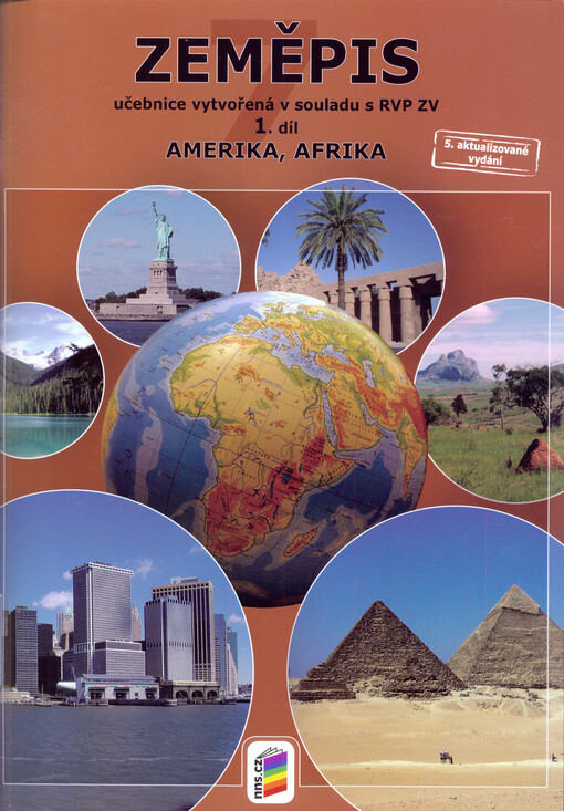 Zeměpis : putování po světadílech : učebnice. 1. díl, Amerika, Afrika, 5., aktualizované vydání
